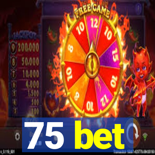 75 bet