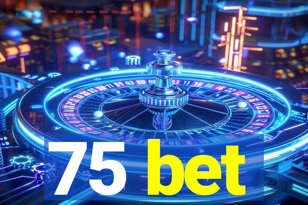 75 bet
