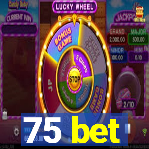 75 bet