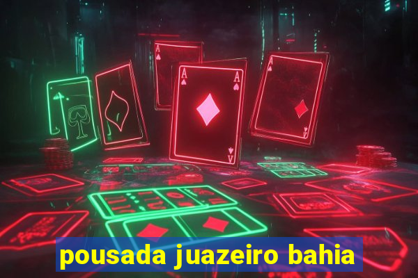 pousada juazeiro bahia