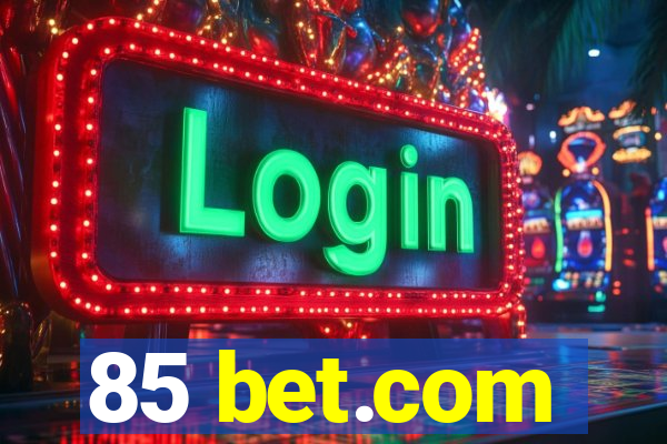 85 bet.com