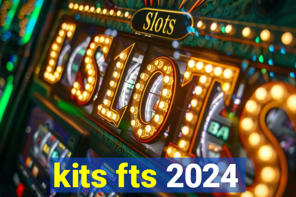 kits fts 2024