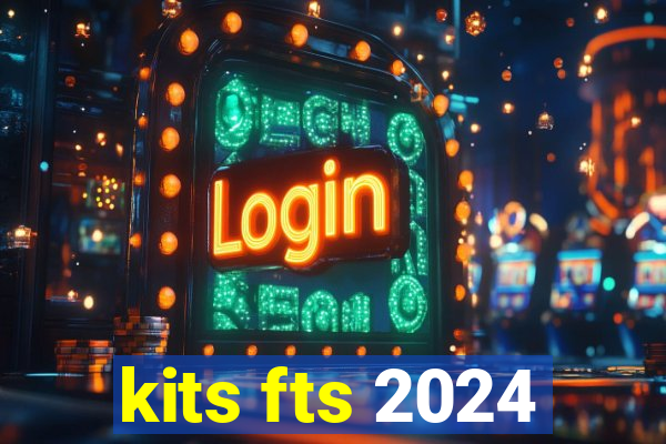 kits fts 2024