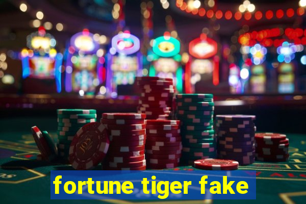 fortune tiger fake