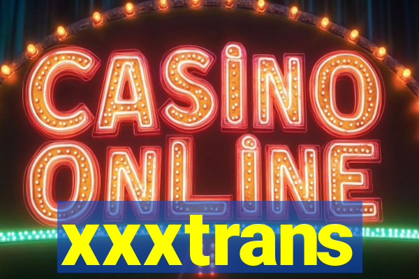 xxxtrans