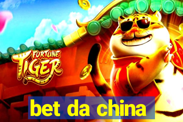 bet da china