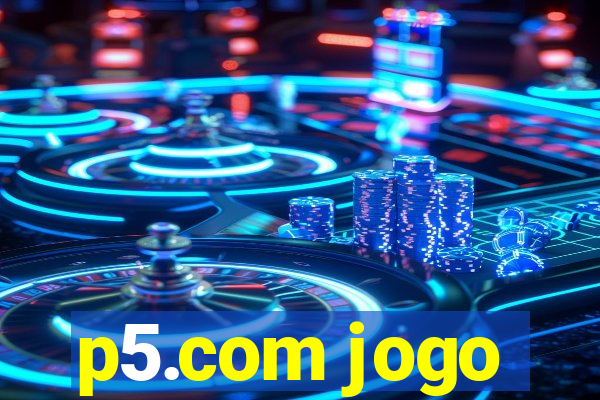 p5.com jogo