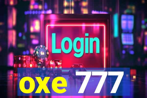 oxe 777