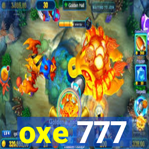 oxe 777