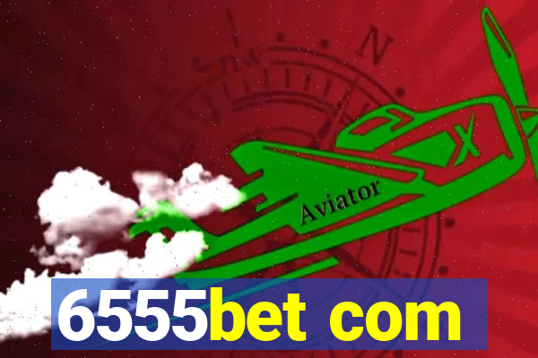 6555bet com