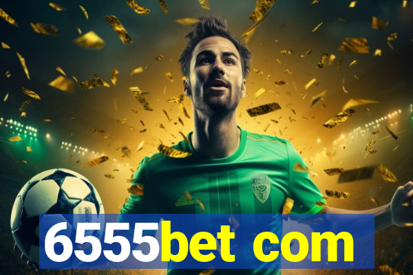 6555bet com