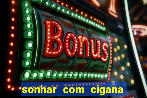 sonhar com cigana lendo cartas