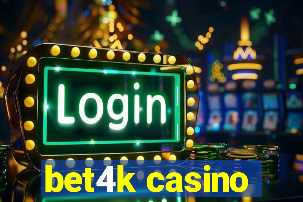 bet4k casino