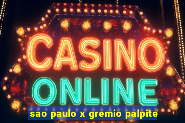 sao paulo x gremio palpite