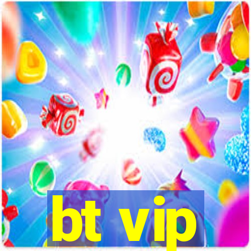 bt vip