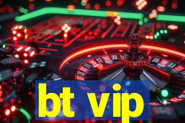 bt vip