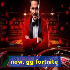 now. gg fortnite