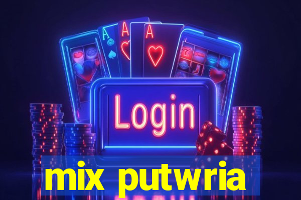 mix putwria