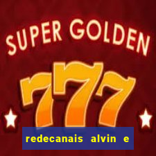 redecanais alvin e os esquilos
