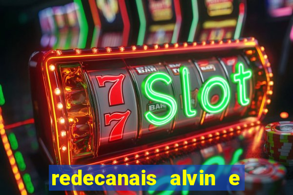 redecanais alvin e os esquilos