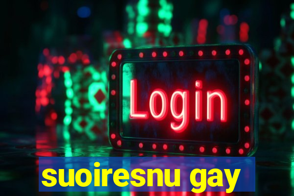 suoiresnu gay