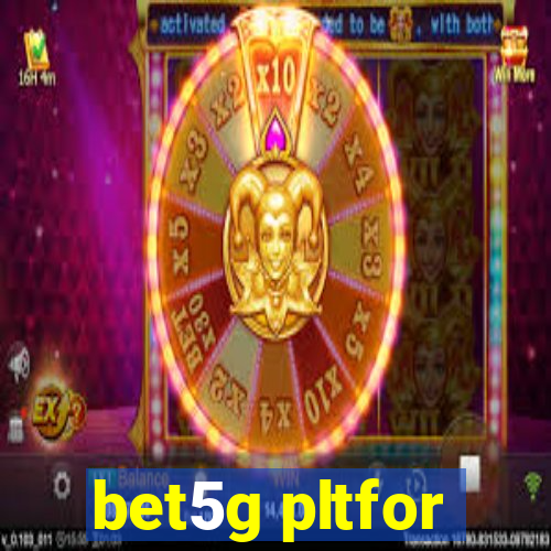 bet5g pltfor