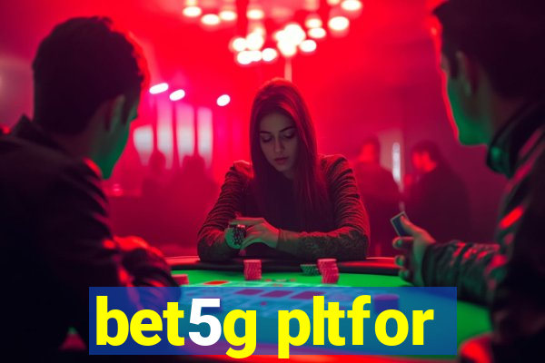 bet5g pltfor