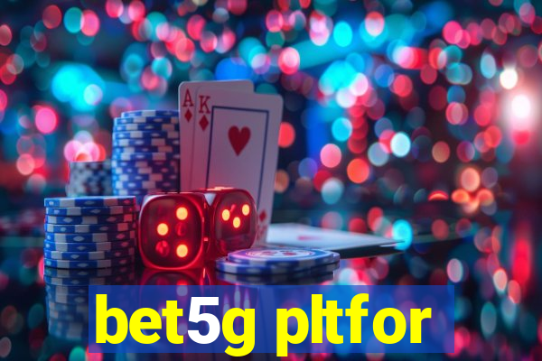 bet5g pltfor