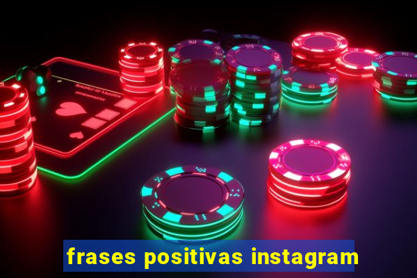 frases positivas instagram