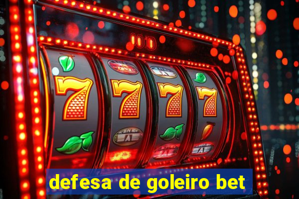 defesa de goleiro bet