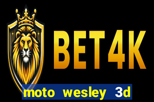 moto wesley 3d dinheiro infinito
