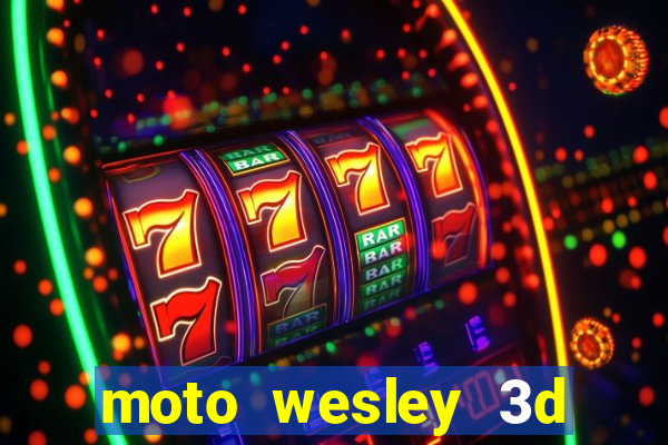 moto wesley 3d dinheiro infinito