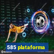 585 plataforma