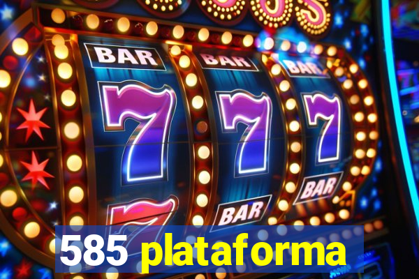 585 plataforma
