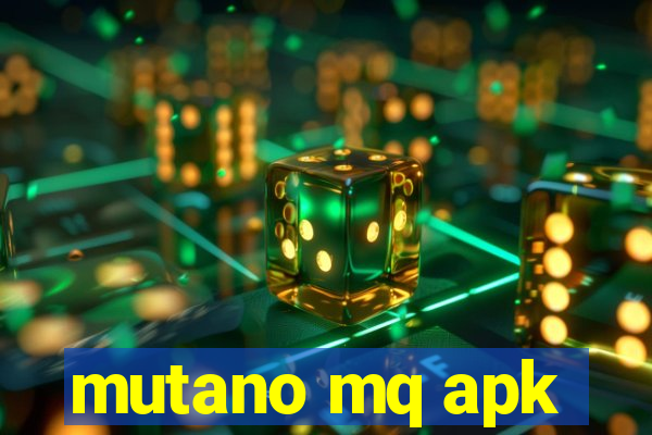 mutano mq apk