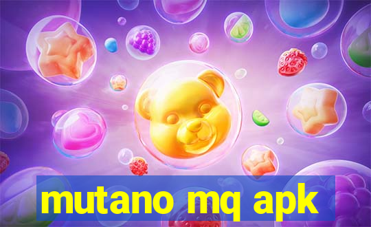 mutano mq apk