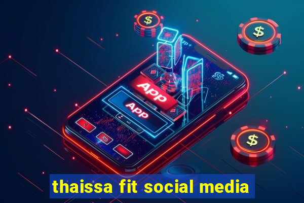 thaissa fit social media