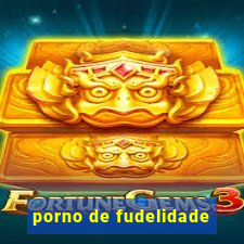 porno de fudelidade