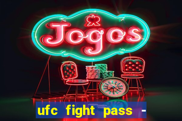 ufc fight pass - tv ao vivo