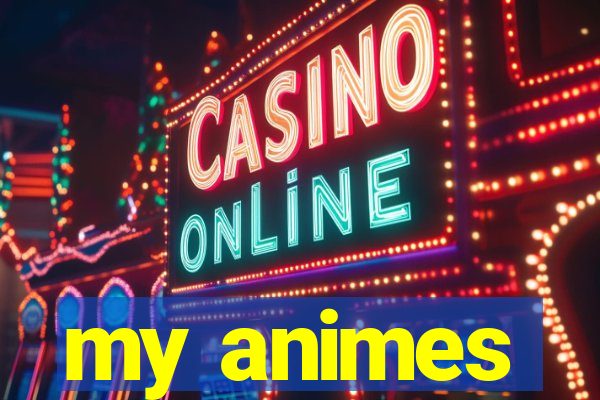 my animes