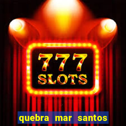 quebra mar santos ao vivo