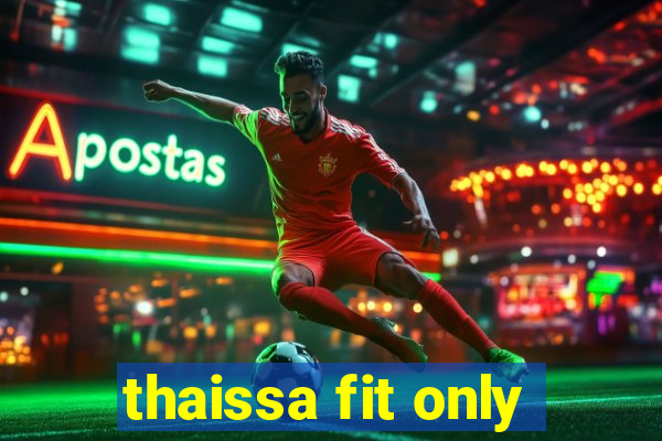 thaissa fit only