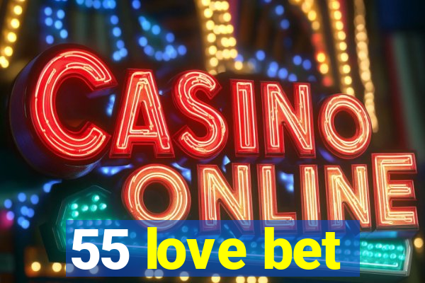 55 love bet