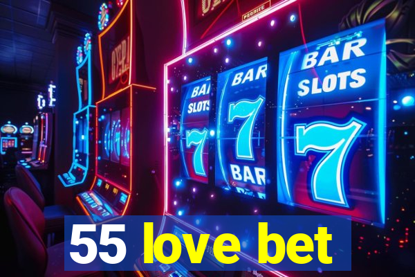 55 love bet