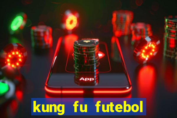 kung fu futebol clube online
