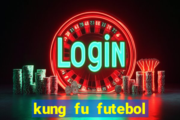 kung fu futebol clube online