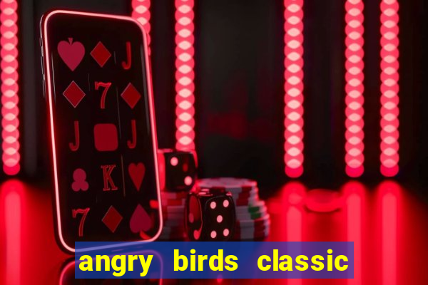 angry birds classic 1.0 apk