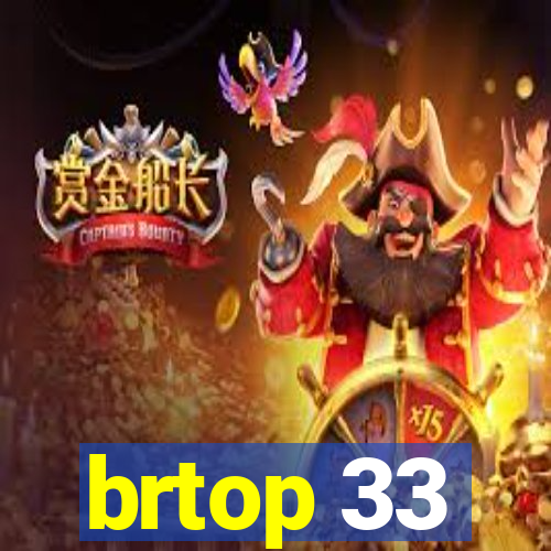brtop 33