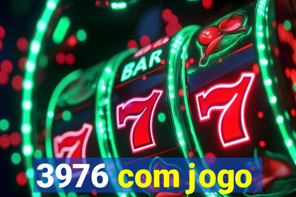 3976 com jogo