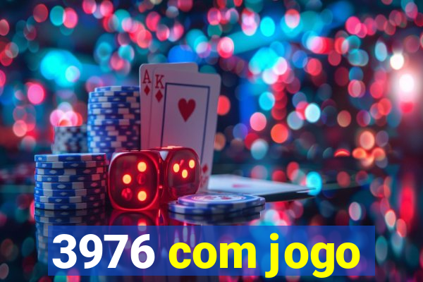 3976 com jogo